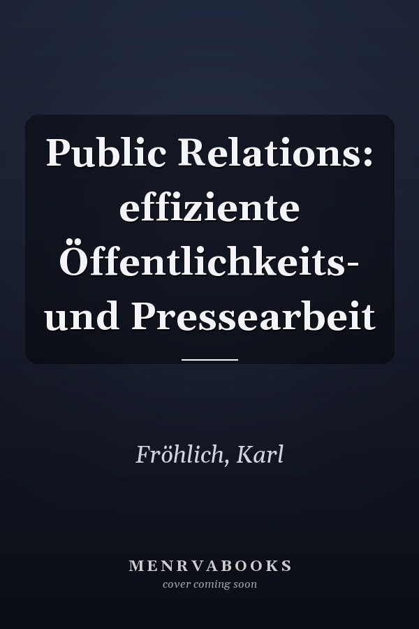 Public Relations: effiziente Öffentlichkeits- und Pressearbeit