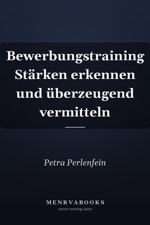 Bewerbungstraining Stärken erkennen und überzeugend vermitteln