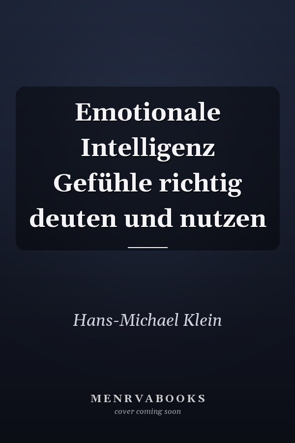 Emotionale Intelligenz Gefühle richtig deuten und nutzen