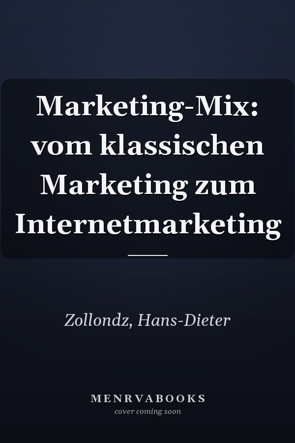 Marketing-Mix: vom klassischen Marketing zum Internetmarketing