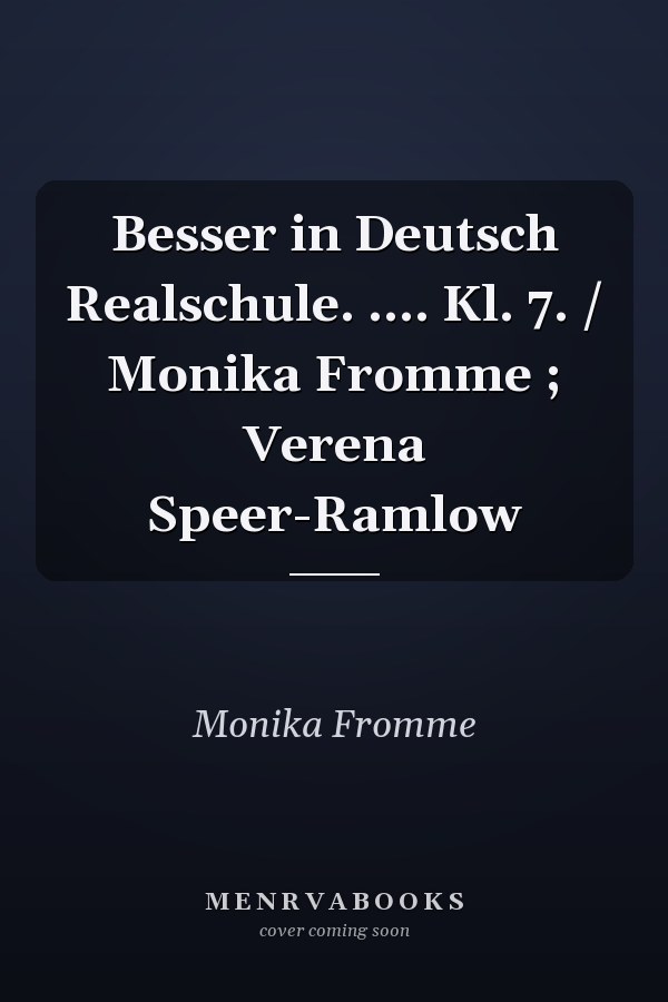 Besser in Deutsch Realschule. .... Kl. 7. / Monika Fromme ; Verena Speer-Ramlow
