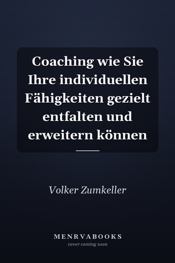 Coaching wie Sie Ihre individuellen Fähigkeiten gezielt entfalten und erweitern können