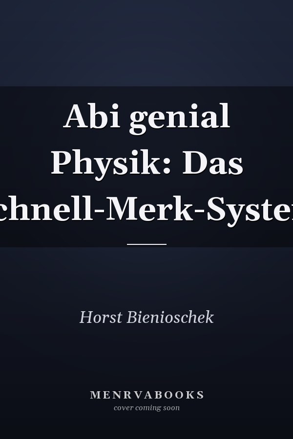 Abi genial Physik: Das Schnell-Merk-System
