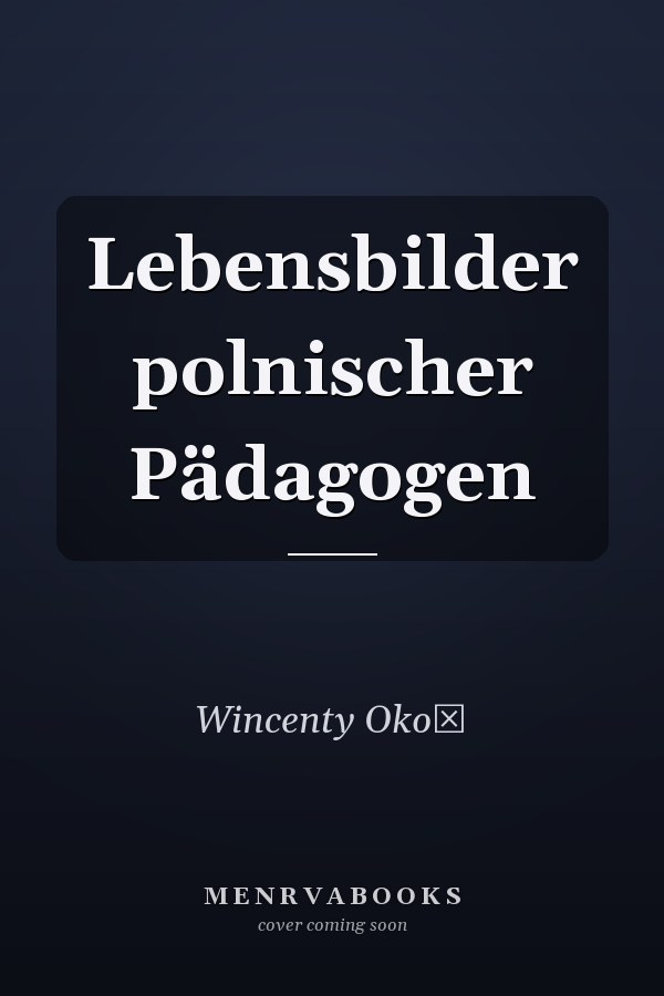 Lebensbilder polnischer Pädagogen