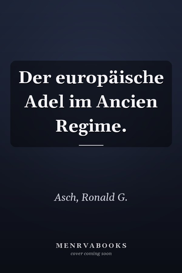 Der europäische Adel im Ancien Regime.