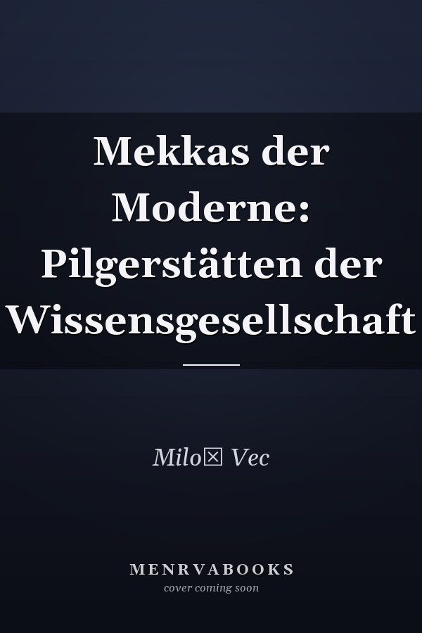 Mekkas der Moderne: Pilgerstätten der Wissensgesellschaft
