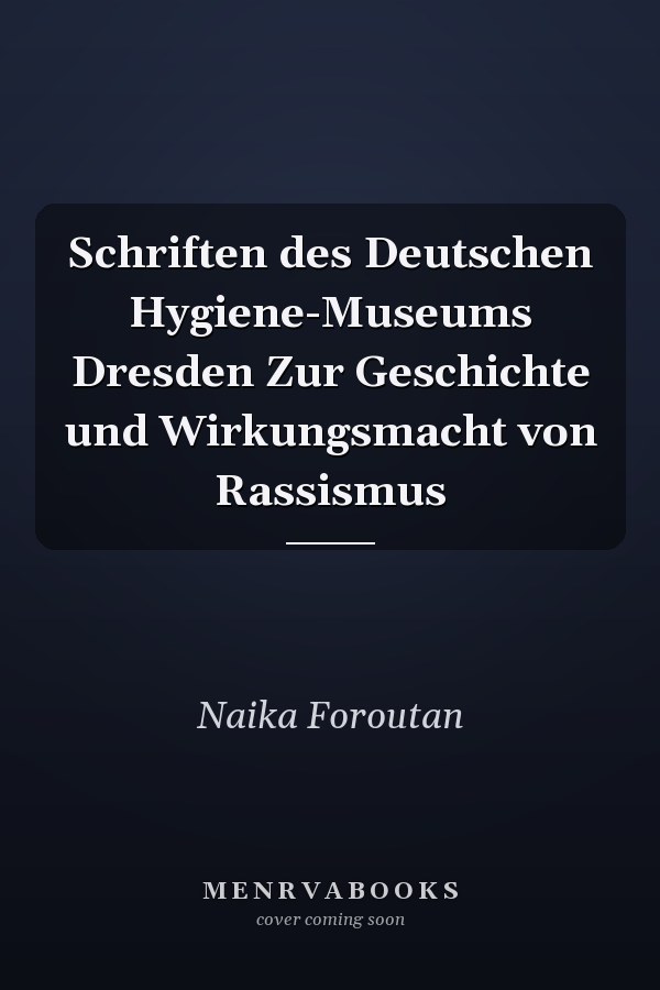 Schriften des Deutschen Hygiene-Museums Dresden Zur Geschichte und Wirkungsmacht von Rassismus