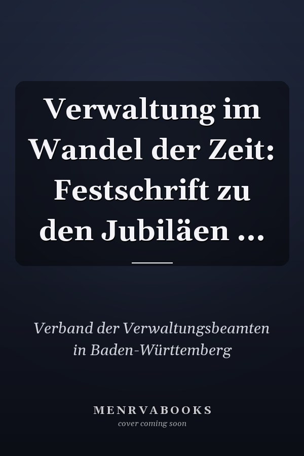 Verwaltung im Wandel der Zeit: Festschrift zu den Jubiläen ...