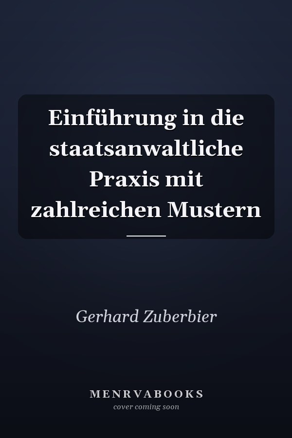 Einführung in die staatsanwaltliche Praxis mit zahlreichen Mustern