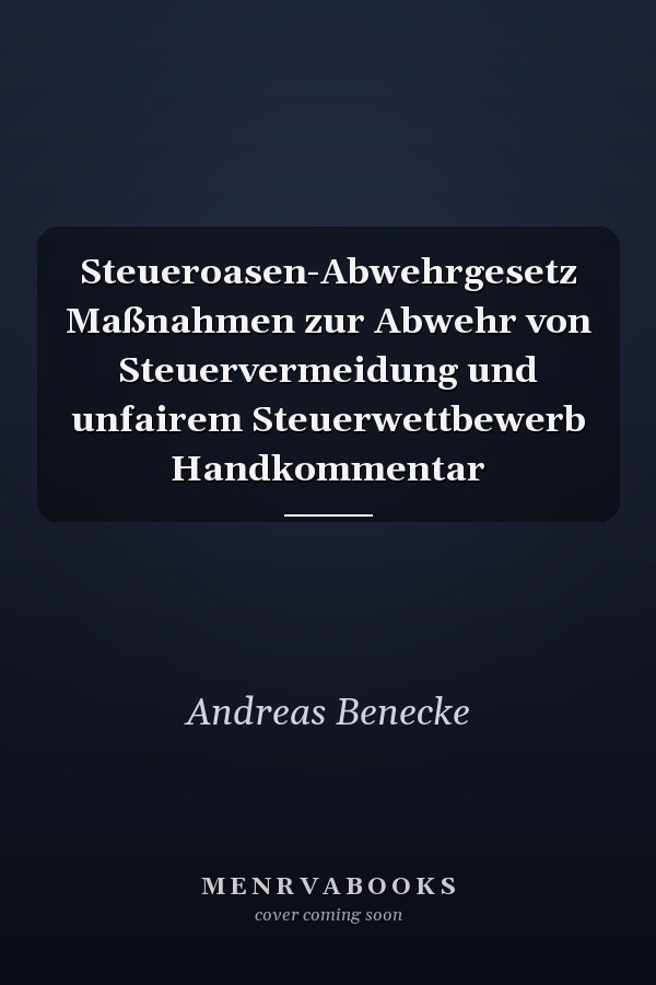 Steueroasen-Abwehrgesetz Maßnahmen zur Abwehr von Steuervermeidung und unfairem Steuerwettbewerb  Handkommentar