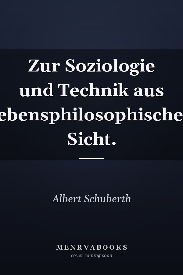 Zur Soziologie und Technik aus lebensphilosophischer Sicht.