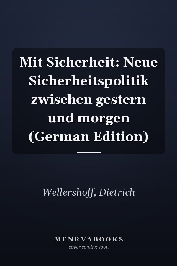 Mit Sicherheit: Neue Sicherheitspolitik zwischen gestern und morgen (German Edition)