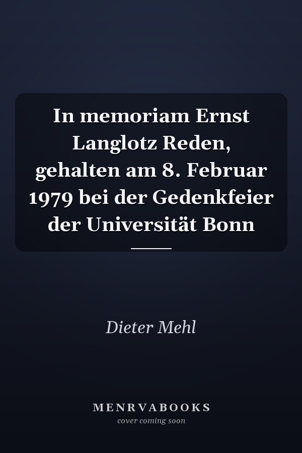 In memoriam Ernst Langlotz Reden, gehalten am 8. Februar 1979 bei der Gedenkfeier der Universität Bonn
