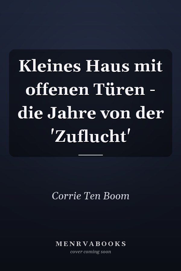 Kleines Haus mit offenen Türen - die Jahre von der 'Zuflucht'