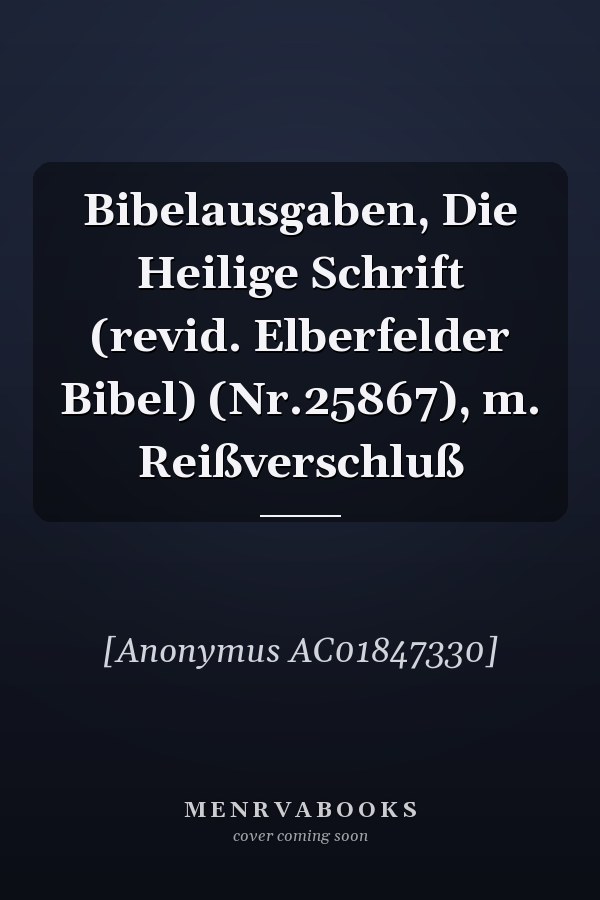 Bibelausgaben, Die Heilige Schrift (revid. Elberfelder Bibel) (Nr.25867), m. Reißverschluß