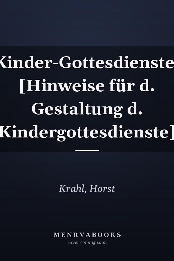 Kinder-Gottesdienste: [Hinweise für d. Gestaltung d. Kindergottesdienste]