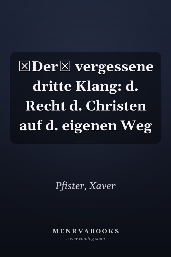 Der vergessene dritte Klang: d. Recht d. Christen auf d. eigenen Weg