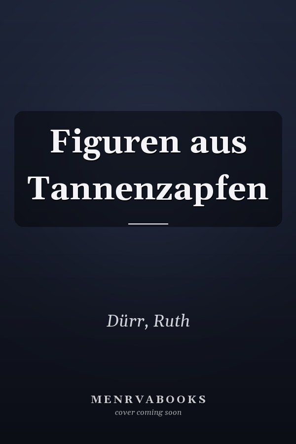 Figuren aus Tannenzapfen
