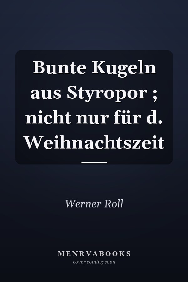 Bunte Kugeln aus Styropor ; nicht nur für d. Weihnachtszeit