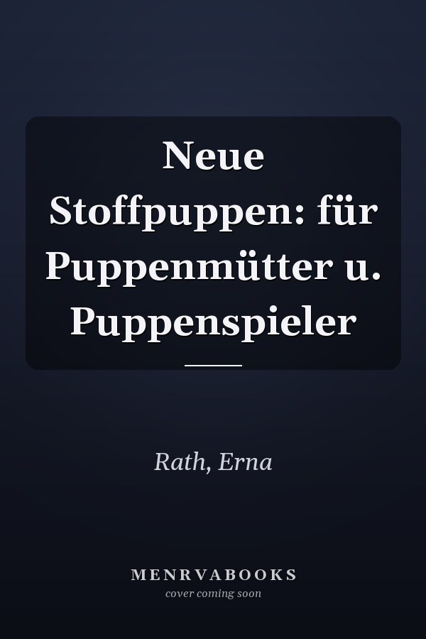 Neue Stoffpuppen: für Puppenmütter u. Puppenspieler