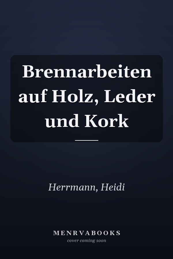 Brennarbeiten auf Holz, Leder und Kork