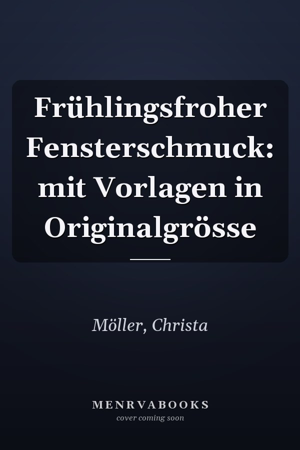 Frühlingsfroher Fensterschmuck: mit Vorlagen in Originalgrösse