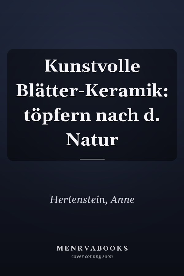 Kunstvolle Blätter-Keramik: töpfern nach d. Natur
