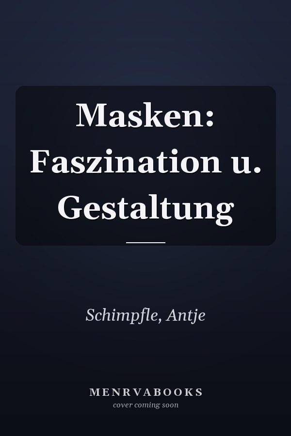 Masken: Faszination u. Gestaltung