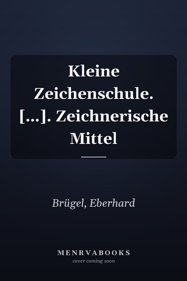 Kleine Zeichenschule. [...]. Zeichnerische Mittel