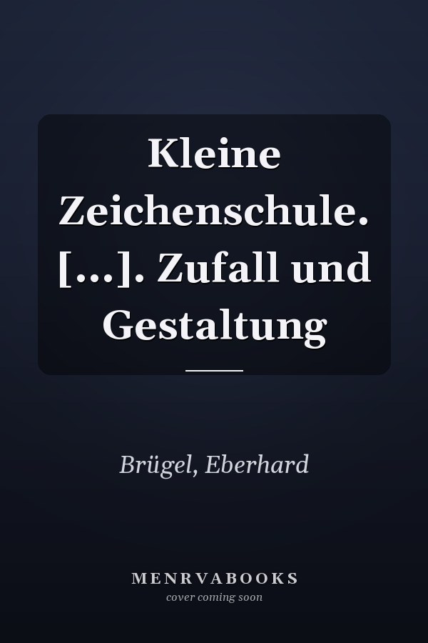 Kleine Zeichenschule. [...]. Zufall und Gestaltung