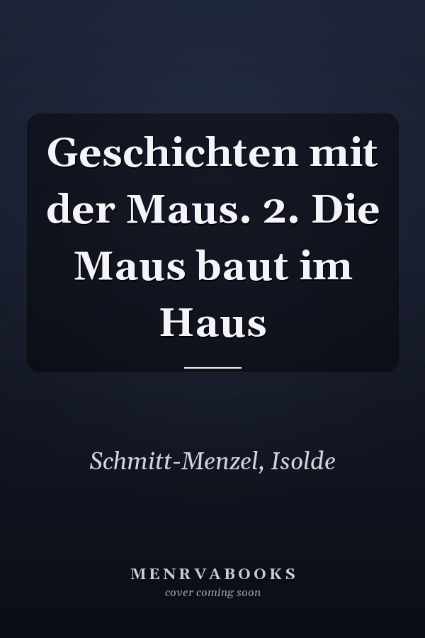 Geschichten mit der Maus. 2. Die Maus baut im Haus