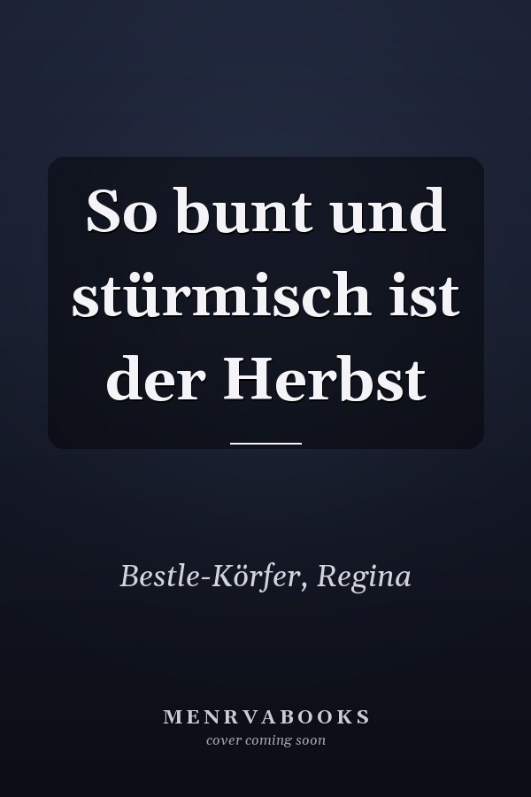 So bunt und stürmisch ist der Herbst