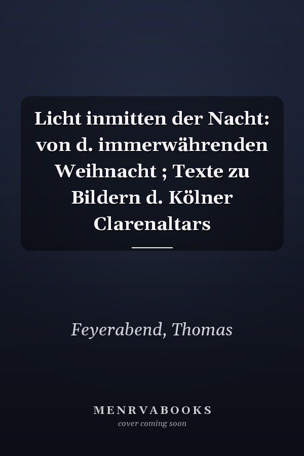 Licht inmitten der Nacht: von d. immerwährenden Weihnacht ; Texte zu Bildern d. Kölner Clarenaltars