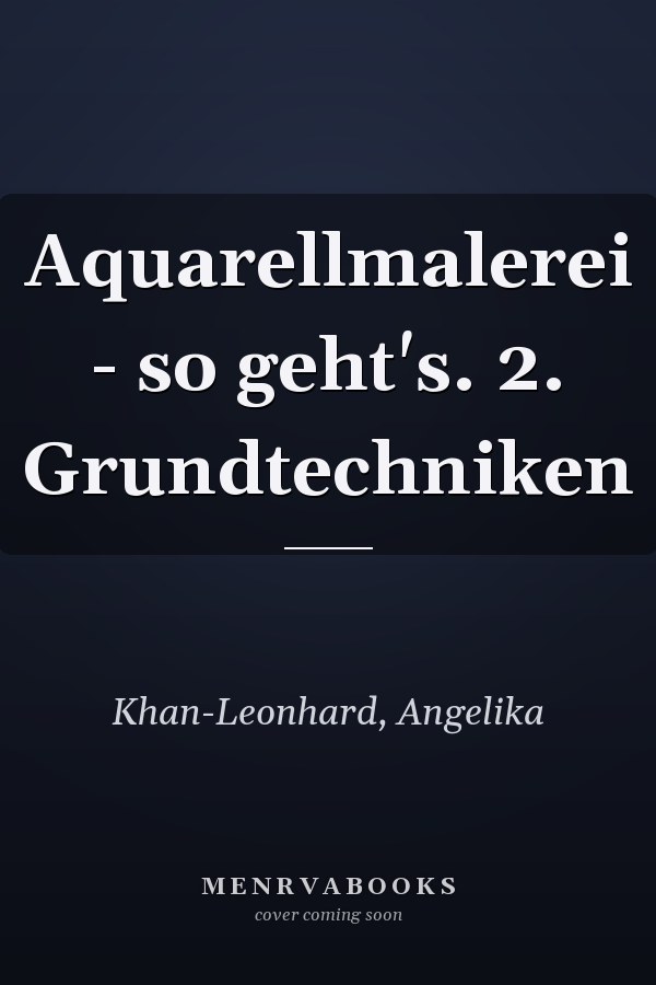 Aquarellmalerei - so geht's. 2. Grundtechniken