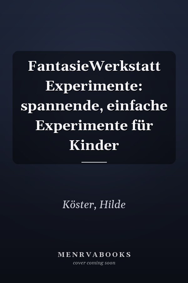 FantasieWerkstatt Experimente: spannende, einfache Experimente für Kinder