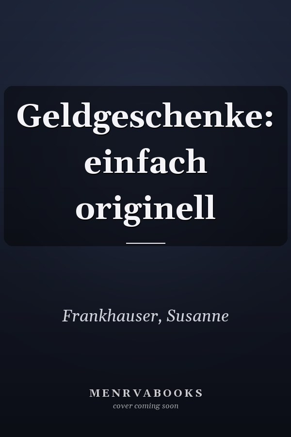 Geldgeschenke: einfach originell