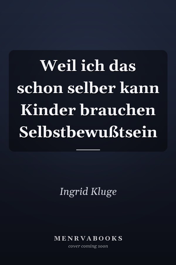 Weil ich das schon selber kann Kinder brauchen Selbstbewußtsein