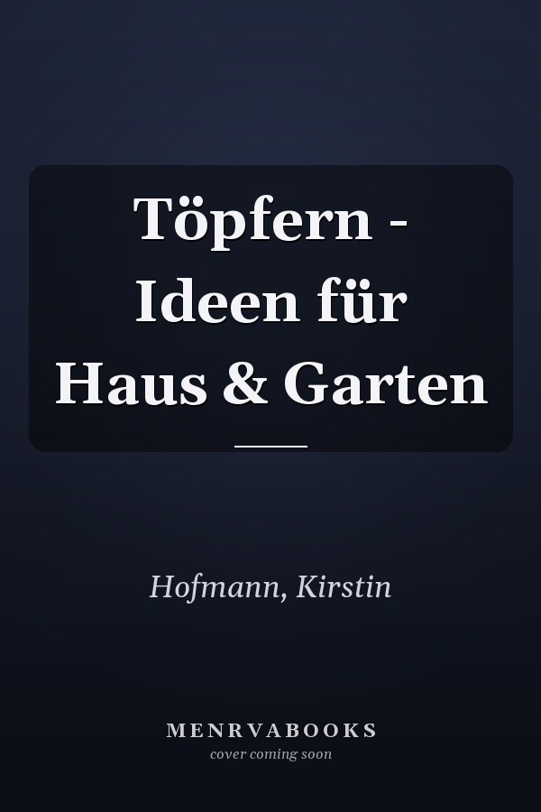 Töpfern - Ideen für Haus & Garten