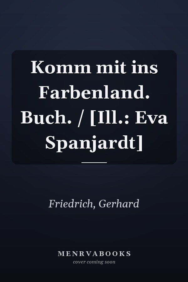 Komm mit ins Farbenland. Buch. / [Ill.: Eva Spanjardt]