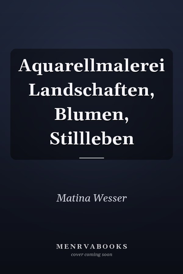 Aquarellmalerei Landschaften, Blumen, Stillleben
