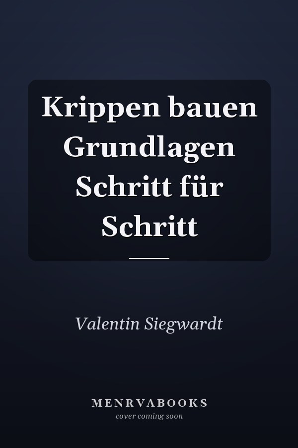 Krippen bauen Grundlagen Schritt für Schritt
