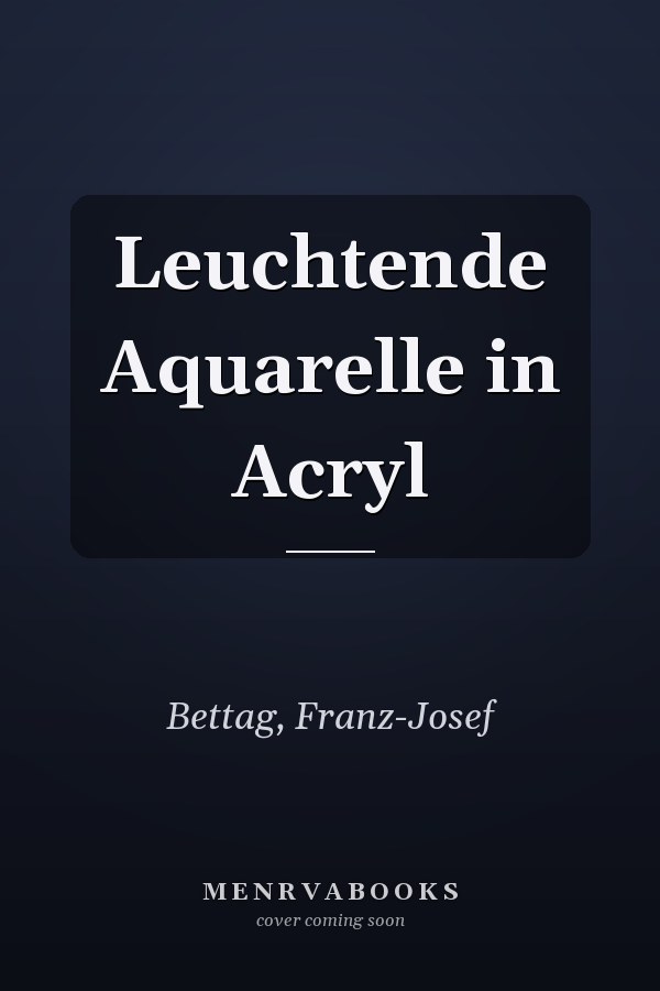Leuchtende Aquarelle in Acryl