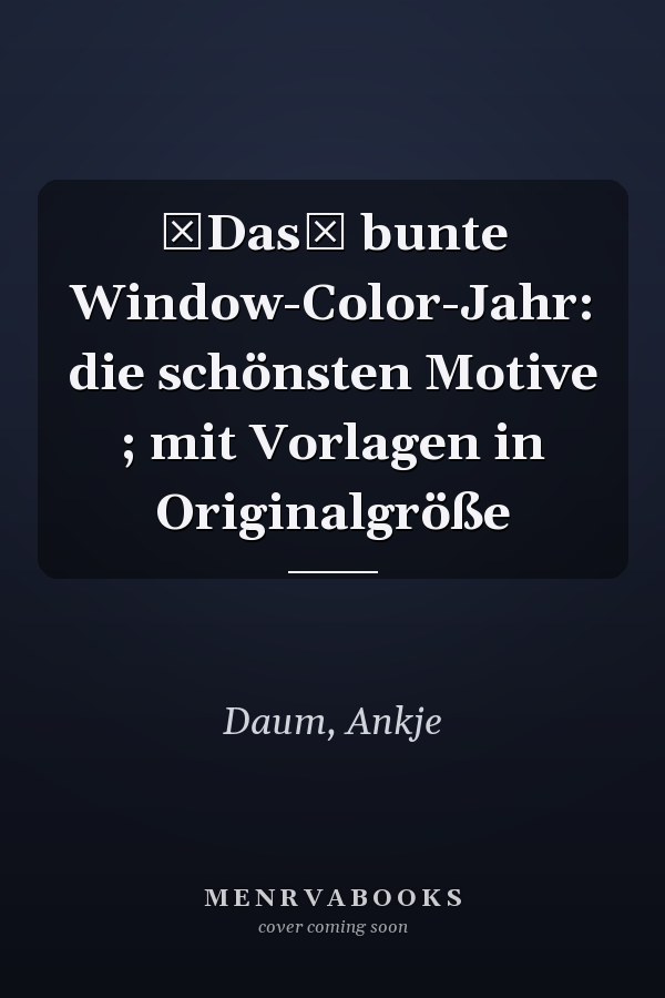 Das bunte Window-Color-Jahr: die schönsten Motive ; mit Vorlagen in Originalgröße
