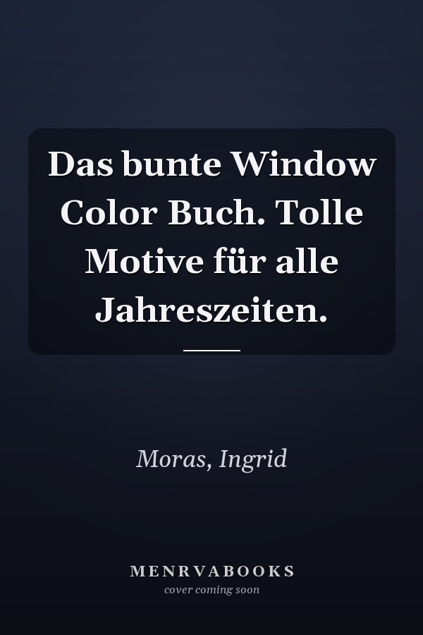 Das bunte Window Color Buch. Tolle Motive für alle Jahreszeiten.