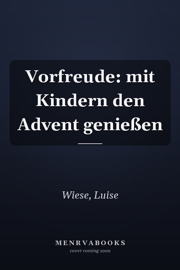 Vorfreude: mit Kindern den Advent genießen