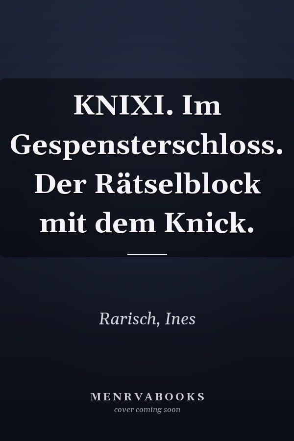 KNIXI. Im Gespensterschloss. Der Rätselblock mit dem Knick.