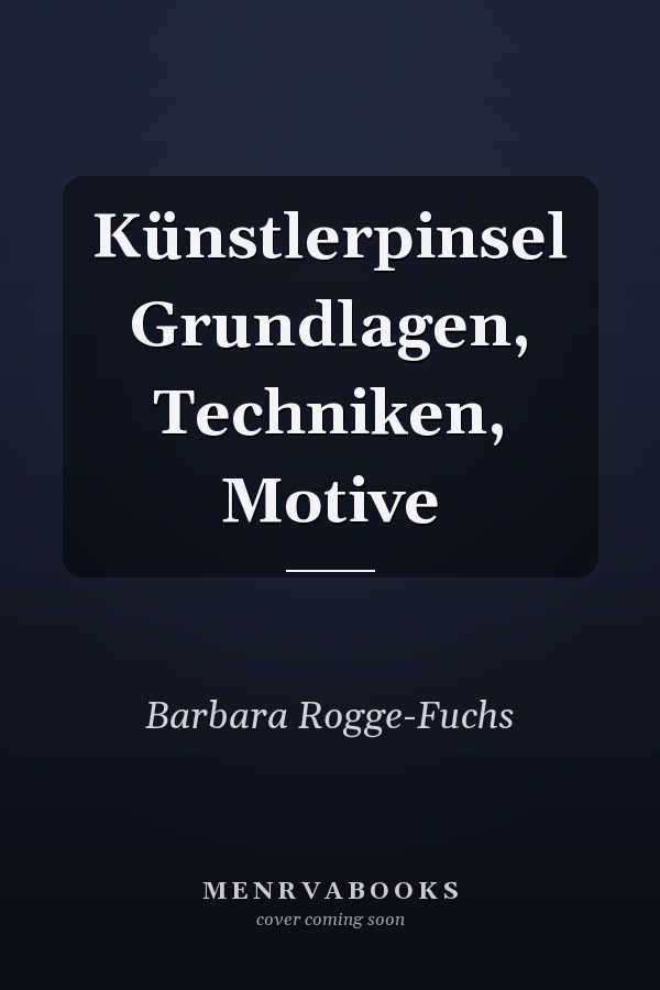 Künstlerpinsel Grundlagen, Techniken, Motive