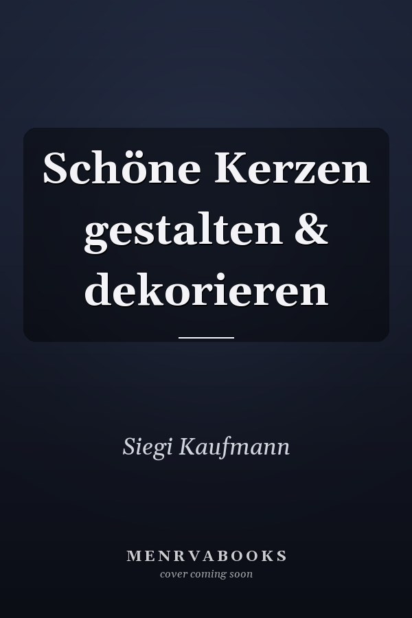 Schöne Kerzen gestalten & dekorieren