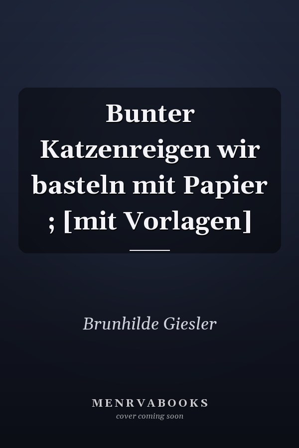 Bunter Katzenreigen wir basteln mit Papier ; [mit Vorlagen]