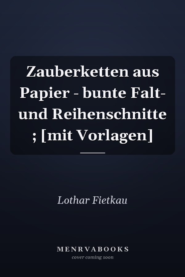 Zauberketten aus Papier - bunte Falt- und Reihenschnitte ; [mit Vorlagen]